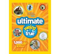 Ultimate Weird but True!: 1,000 Wild & Wacky Facts and Photos (National Geographic Kids)