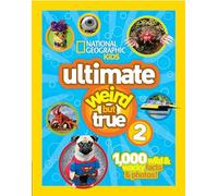 National Geographic – Ultimate Weird But True 2 – 1,000 Wild & Wacky Facts & Photos!
