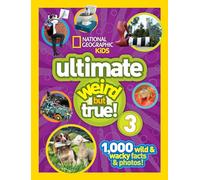 Ultimate Weird but True! 3 : 1,000 Wild and Wacky Facts and Photos!