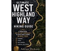 Ultimate West Highland Way Hiking Guide 2026: A Practical Day-by-Day Companion to Scotland’s Iconic 96-Mile Trail, Planning, Stages, Wild Camping & ... 3 (Ultimate Adventure Trail Guide Series)
