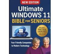 Ultimate Windows 11 Bible for Seniors: Your Friendly Companion to Modern Technology (Tech Essentials and Tutorials Made Easy for Beginners)