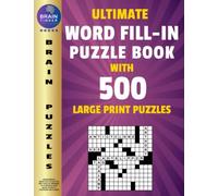 Ultimate Word Fill In Puzzle Book for Adults and Teens: 500 Word Fill Ins Puzzles with Large Print| Word Fill it in Puzzle Book for Seniors and Young Adults