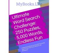 Ultimate Word Search Challenge: 250 Puzzles, 5,000 Words, Endless Fun: A Mega Puzzle Book Covering 250 Fascinating Topics to Test Your Focus, Memory, and Brainpower