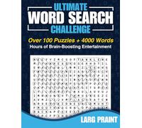 Ultimate Word Search Challenge: Large Print Word Search Puzzle Book for Adults, Teens and Seniors | Brain-Boosting Fun with Over 100 Puzzles, 4000+ Words, Gradual Difficulty from Easy to Challenging.