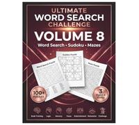 Ultimate Word Search Challenge: Volume 8: Word Search, Sudoku & Mazes - 100+ Large Print Puzzles to Sharpen Your Mind and Relax Your Day (The Ultimate Word Search Challenge Series)