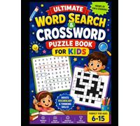 Ultimate Word Search & Crossword Puzzle Book for Kids: Fun and Educational Word Search and Crossword Puzzles with Answer Keys for Kids Ages 6-15
