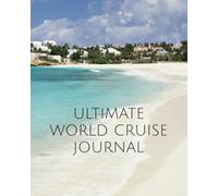Ultimate World Cruise Journal: Vacation Memories for Explorers: Ship Vacation Travel Diary to Record Daily Adventures on the Ship, Port and Excursions