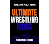 Ultimate Wrestling Icons: Word Search & Trivia for Fans of Classic Superstars, 80s, 90s & 2000s Legends: Celebrate the Golden Era of Pro Wrestling ... History (The Millennial Icons Series)