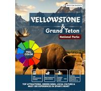 Ultimate Yellowstone & Grand Teton National Parks Travel Guide Insider Tips, Best Hiking Trails, Wildlife Viewing, Scenic Drives, and Adventure ... Destination- Planning, Exploring & Saving)