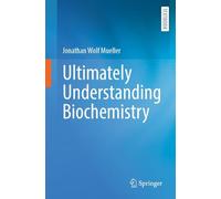 Ultimately Understanding Biochemistry