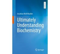 Ultimately Understanding Biochemistry