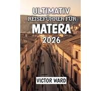 Ultimativ Reiseführer Für Matera 2026: Entdecken Sie die antike Stadt aus Stein, Kultur und zeitloser Schönheit in Süditalien