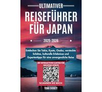 Ultimativer Reiseführer für Japan 2025-2026: Entdecken Sie Tokio, Kyoto, Osaka, versteckte Schätze, kulturelle Erlebnisse und Expertentipps für eine unvergessliche Reise