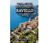 Ultimativer Reiseführer für Ravello 2025: „Gärten, Villen und zeitloser Charme über dem Meer“