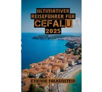 Ultimativer Reisefürer für Cefalù 2025: „Cefalù entdecken: Sonnenverwöhnte Küsten, zeitlose Gassen und sizilianischer Charme“
