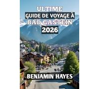 Ultime Guide De Voyage À Bad Gastein 2026
