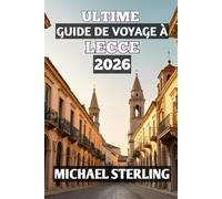 Ultime Guide De Voyage À Lecce 2026