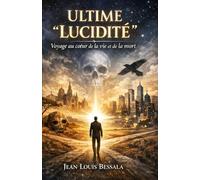 Ultime Lucidité: Voyage au cœur de la vie et de la mort