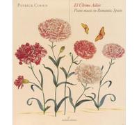 Ultimo Adios: Piano Music in Romantic Spain