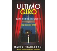Ultimo Giro: Quando giochi con il fuoco, rischi di bruciarti (Ultimo Giro e L'Ultimo Rimasto)