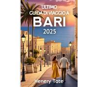 Ultimo Guida Di Viaggio A Bari 2025