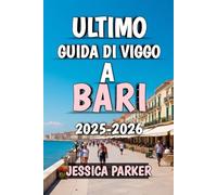 Ultimo Guida Di Viaggio A Bari 2025-2026: Scopri il cuore della gemma adriatica del Sud Italia