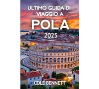 Ultimo Guida Di Viaggo A Pola 2025