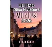Ultimo Guida Di Viaggo A Vilnius 2026: Il tuo compagno di cultura, cucina e avventura del 2026