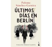 Últimos días en Berlín: Finalista Premio Planeta 2021 (Novela)