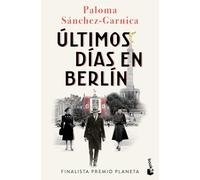 Últimos Días En Berlín. Finalista Premio Planeta 2021 (Novela Histórica) / Last Days in Berlin. Finalist for the Planeta Prize 2024 (a Historical Novel)