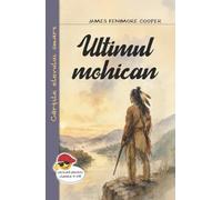 Ultimul mohican - James Fenimore Cooper, Cartile elevului smart, Editie in limba romana