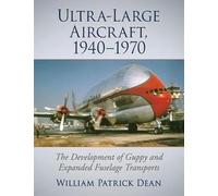 Ultra-Large Aircraft, 1940-1970: The Development of Guppy and Expanded Fuselage Transports