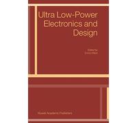 Ultra Low-Power Electronics and Design (Solid Mechanics & Its Applications S)