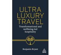 Ultra-Luxury Travel: Transformational and Wellbeing-Led Hospitality