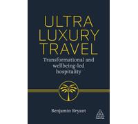 Ultra-Luxury Travel : Transformational and Wellbeing-Led Hospitality
