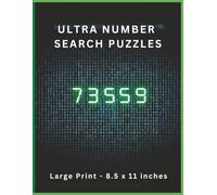 Ultra Number Search Puzzle Book: The Ultimate Large Print Number Challenge: 8.5×11 Grids for Easy, Eye-Friendly Searching. Great fun for number lovers. (All Things Numbers)