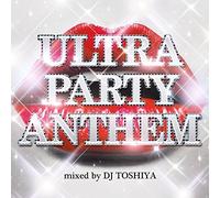 ULTRA PARTY ANTHEM MIXED BY DJ TOSHIYA