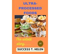 Ultra-processed foods: The untold story...
