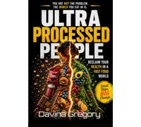 Ultra Processed People: Reclaim Your Health in a Fast Food World