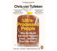 Ultra-Processed People: Why Do We All Eat Stuff That Isn't Food ... and Why Can't We Stop?