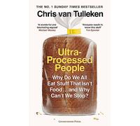 Ultra-Processed People: Why Do We All Eat Stuff That Isn’t Food … and Why Can’t We Stop?
