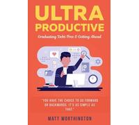 Ultra Productive: Graduating Debt-Free & Getting Ahead