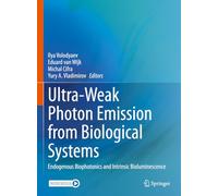 Ultra-Weak Photon Emission from Biological Systems: Endogenous Biophotonics and Intrinsic Bioluminescence