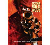 Ultra Wild West: The Art of Italian 'Spaghetti Western' Film Posters (Art of Cinema): 3
