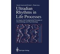 Ultradian Rhythms in Life Processes: An Inquiry into Fundamental Principles of Chronobiology and Psychobiology