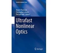Ultrafast Nonlinear Optics (Scottish Graduate Series)