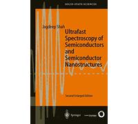 Ultrafast Spectroscopy of Semiconductors and Semiconductor Nanostructures: 115 (Springer Series in Solid-State Sciences, 115)