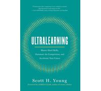 Ultralearning: Master Hard Skills, Outsmart the Competition, and Accelerate Your