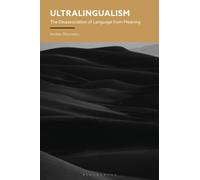 Ultralingualism : The Disassociation of Language from Meaning
