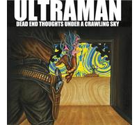 Ultraman - Dead End Thoughts Under A Crawling Sky [VINYL]